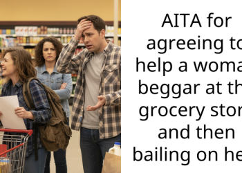 AITA for agreeing to help a woman beggar at the grocery store and then bailing on her?