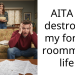 AITA for destroying my former roommates life ?