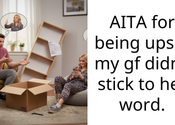 AITA for being upset my gf didn’t stick to her word.