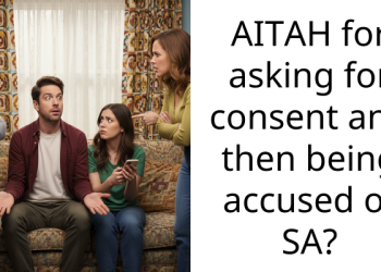 AITAH for asking for consent and then being accused of SA?