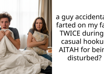 a guy accidentally farted on my face TWICE during a casual hookup AITAH for being disturbed?