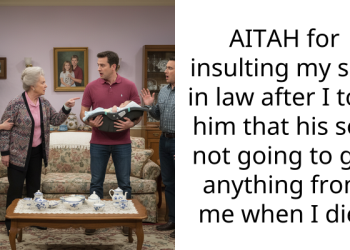 AITAH for insulting my son in law after I told him that his son not going to get anything from me when I die?