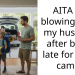 AITA for blowing up at my husband after being late for son’s camp?