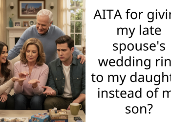 AITA for giving my late spouse’s wedding ring to my daughter instead of my son?