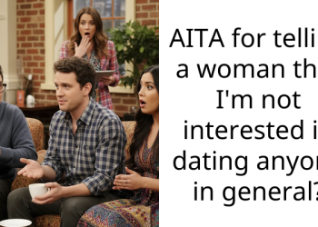 AITA for telling a woman that I’m not interested in dating anyone in general?