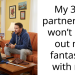 My 31F partner 30M won’t play out my fantasies with me