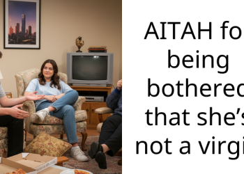 AITAH for being bothered that she’s not a virgin