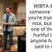 WIBTA if I tell someone “I know you’re trying to be nice, but that’s one of the most hurtful things anyone has ever said to me.”?