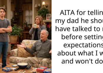 AITA for telling my dad he should have talked to me before setting expectations about what I will and won’t do?