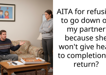 AITA for refusing to go down on my partner because she won’t give head to completion in return?