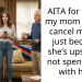 AITA for telling my mom I won’t cancel my trip just because she’s upset I’m not spending it with her?