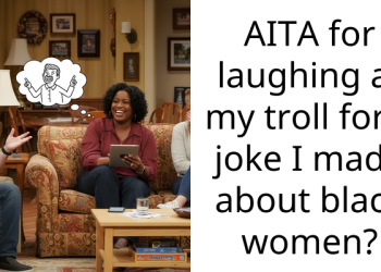 AITA for laughing at my troll for a joke I made about black women?