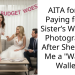 AITA for Not Paying for My Sister’s Wedding Photographer After She Called Me a “Walking Wallet”?