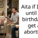 Aita if I wait until my birthday to get an abortion?
