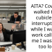 AITA? Coworker walked to my cubicle and interrupted me while I was on a work call to tell me I was being too loud.