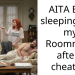 AITA Ex is sleeping with my Roommate after I cheated.
