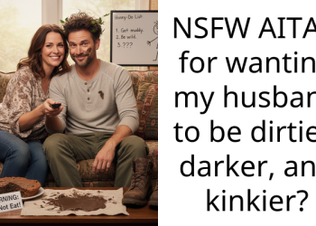NSFW AITAH for wanting my husband to be dirtier, darker, and k**kier?