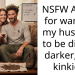 NSFW AITAH for wanting my husband to be dirtier, darker, and k**kier?