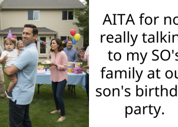 AITA for not really talking to my SO’s family at our son’s birthday party.
