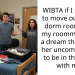 WIBTA if I refused to move out of my dorm room after my roommate had a dream that made her uncomfortable to be in the room with me?