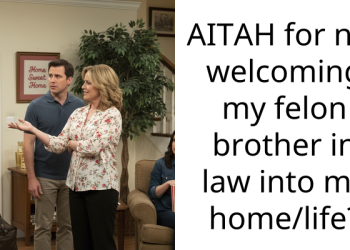 AITAH for not welcoming my felon brother in law into my home/life?