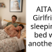My Girlfriend Lied About Sharing A Bed With Her Best Friend And Now Blames Me