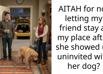 AITAH for not letting my friend stay at my place after she showed up uninvited with her dog?