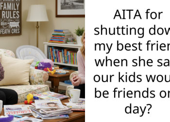 AITA for shutting down my best friend when she said our kids would be friends one day?
