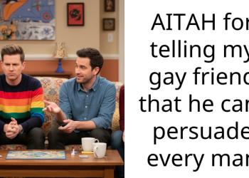 AITAH for telling my gay friend that he cant persuade every man