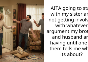 AITA going to stay with my sister and not getting involved with whatever argument my brother and husband are having until one of them tells me what its about?