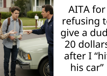 AITA for refusing to give a dude 20 dollars after I “hit his car”