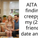 AITA for finding it creepy for my (25m) friend to date an (18F)