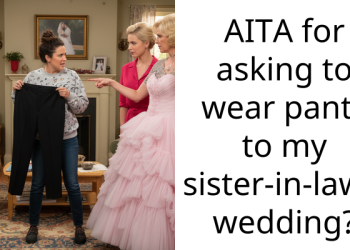 AITA for asking to wear pants to my sister-in-law’s wedding?