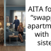 AITA for not “swapping apartments” with my sister?