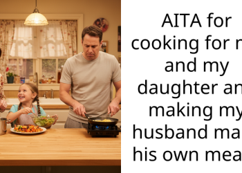 AITA for cooking for me and my daughter and making my husband make his own meals.