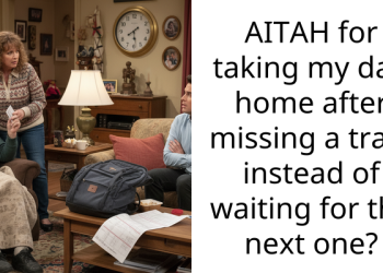 AITAH for taking my dad home after missing a train instead of waiting for the next one?