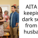 AITA for keeping a dark secret from my husband?