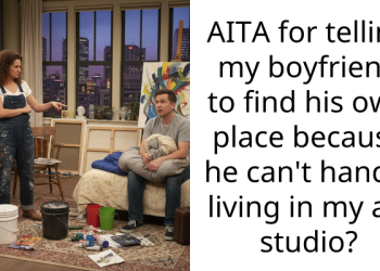 AITA for telling my boyfriend to find his own place because he can’t handle living in my art studio?