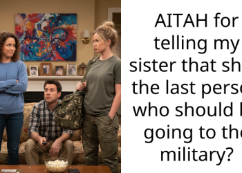 AITAH for telling my sister that she’s the last person who should be going to the military?