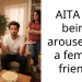 AITA for being aroused by a female friend?
