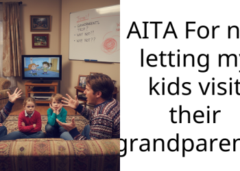 AITA For not letting my kids visit their grandparents?