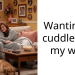 Wanting to cuddle with my wife