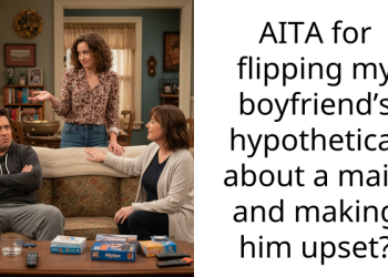 AITA for flipping my boyfriend’s hypothetical about a maid and making him upset?