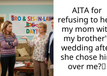 AITA for refusing to help my mom with my brother’s wedding after she chose him over me?