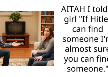 AITAH I told a girl “If H***er can find someone I’m almost sure you can find someone.”