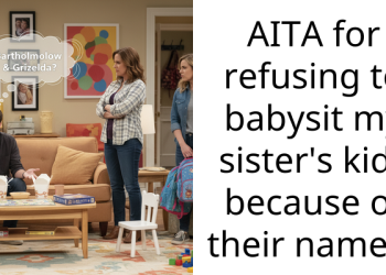 AITA for refusing to babysit my sister’s kids because of their names?