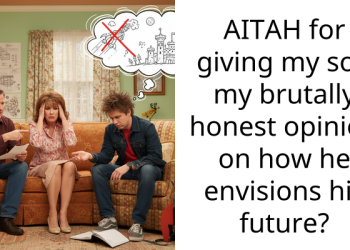 AITAH for giving my son my brutally honest opinion on how he envisions his future?