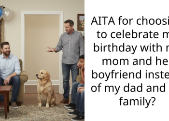 AITA for choosing to celebrate my birthday with my mom and her boyfriend instead of my dad and his family?