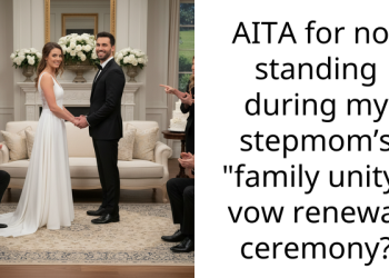 AITA for not standing during my stepmom’s “family unity” vow renewal ceremony?