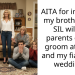 AITA for insisting my brother and SIL will be parents of the groom at mine and my fiancée’s wedding?